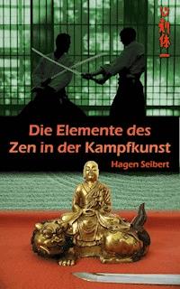Die Elemente des Zen in der Kampfkunst - Hagen Seibert - ebook