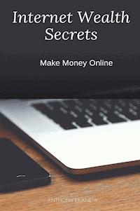 Internet Wealth Secrets - Anthony Ekanem - ebook