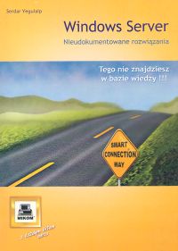 Windows Server. Nieudokumentowane rozwiązania - Serdar Yegulalp - książka