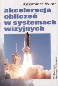 Akceleracja obliczeń w systemach wizyjnych - Kazimierz Wiatr - książka