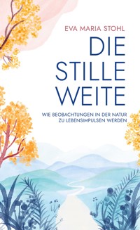 Die stille Weite - Eva Maria Stohl - ebook