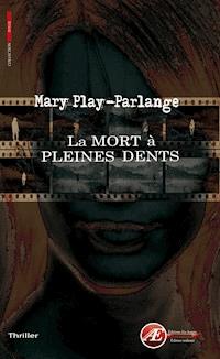 La mort à pleines dents - Mary Play-Parlange - ebook