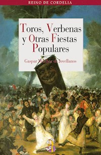 Toros, Verbenas y Otras Fiestas Populares - Gaspar Melchior de Jovellanos - ebook