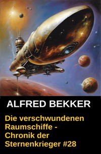 Chronik der Sternenkrieger 28: Die verschwundenen Raumschiffe - Alfred Bekker - ebook