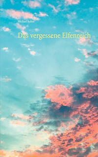 Das vergessene Elfenreich - Michael Baltus - ebook