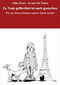 Zu Tode gefürchtet ist auch gestorben - Abba Kotti - Je suis for Peace - ebook