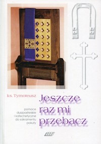 Jeszcze raz mi przebacz - ks. Tymoteusz - książka