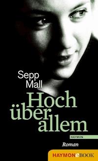 Hoch über allem - Sepp Mall - ebook