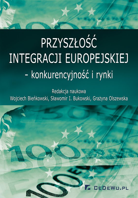 Okładka:Przyszłość integracji europejskiej – konkurencyjność i rynki 