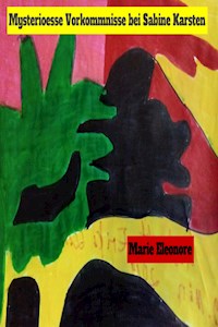 Mysterioesse Vorkommnisse bei Sabine Karsten - Marie Eleonore - ebook