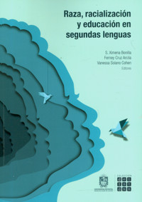 Raza, racialización y educación en segundas lenguas - S. Ximena Bonilla - ebook