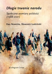 Długie trwanie narodu. Społeczne wymiary polskości (1988-2021) - Nowicka Ewa - darmowy ebook