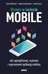 Biznes w świecie mobile - Żółkiewska Sylwia, Rycharska Małgorzata, Gryczko Noemi - książka