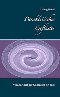 Parakletisches Geflüster - Ludwig Weibel - ebook