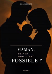 Maman, est-ce que c'est possible ? - Lea Schmitt - ebook
