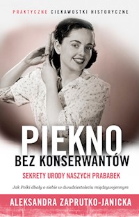 Piękno bez konserwantów - Aleksandra Zaprutko-Janicka - książka
