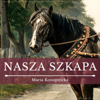 Nasza szkapa - Maria Konopnicka - ebook + audiobook + książka