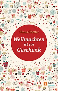 Weihnachten ist ein Geschenk - Klaus Göttler - ebook