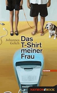 Das T-Shirt meiner Frau - Johannes Gelich - ebook