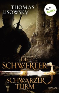 DIE SCHWERTER - Band 5: Schwarzer Turm - Thomas Lisowsky - ebook