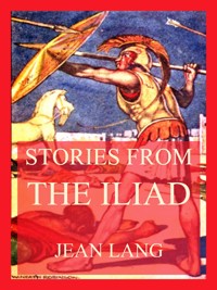 Stories from the Iliad - Jean Lang - ebook