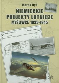 Niemieckie projekty lotnicze - Ryś Marek - książka