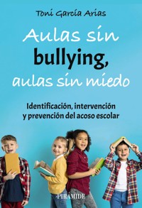 Aulas sin bullying, aulas sin miedo - Toni García Arias - ebook