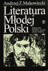 Literatura Młodej Polski. Podręcznik dla klasy trzeciej szkoły średniej - Andrzej Z. Makowiecki - ebook