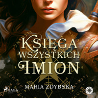 Księga Wszystkich Imion - Maria Zdybska - ebook + audiobook