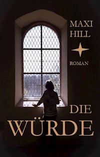 Die Würde - Maxi Hill - ebook