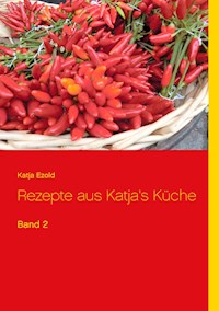 Rezepte aus Katja's Küche - Katja Ezold - ebook
