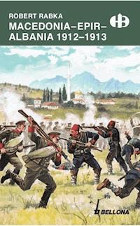 Macedonia. Epir. Albania 1912-1913 - Robert Rabka - ebook