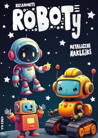 Niesamowite roboty - zbiorowa praca - książka