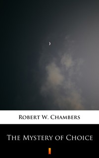 The Mystery of Choice - Robert W. Chambers - ebook