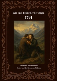 Die zwei Einsiedler der Alpen 1791 Geschichte der Leiden des Grafen und des Ritters von Malmore - Horst Fischer - ebook