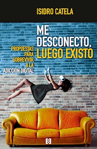 Me desconecto, luego existo - Isidro Catela Marcos - ebook