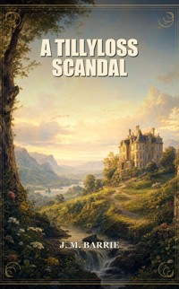 A tillyloss Scandal - J.M. Barrie - ebook