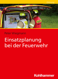Einsatzplanung bei der Feuerwehr - Peter Wiegmann - ebook