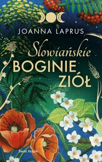 Słowiańskie Boginie Ziół (edycja kolekcjonerska) - Joanna Laprus - książka