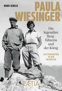 Paula Wiesinger. Die legendäre Bergführerin und der König - Mark Sebille - ebook