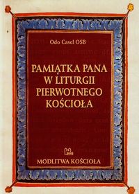 Pamiątka Pana w liturgii pierwotnego Kościoła - Casel Odo - książka