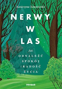 Nerwy w las Jak odnaleźć spokój i radość życia - Simonienko Katarzyna - książka