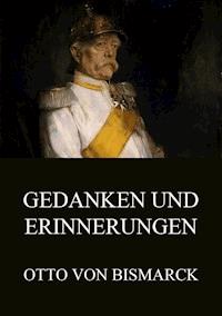 Gedanken und Erinnerungen - Otto von Bismarck - ebook