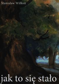 Jak to się stało - Wilkoń Stanisław - książka