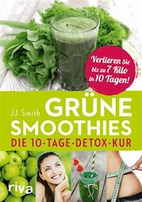 Grüne Smoothies - JJ Smith - ebook