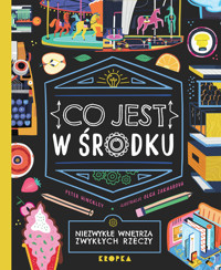 Co jest w środku. Niezwykłe wnętrza zwykłych rzeczy - Peter Hinckley - książka