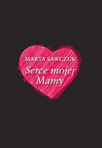 Serce mojej Mamy - Sawczuk Marta - książka