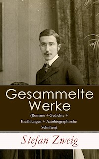 Gesammelte Werke (Romane + Gedichte + Erzählungen + Autobiographische Schriften) - Stefan Zweig - ebook