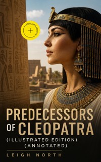 Predecessors of Cleopatra (Illustrated Edition) (Annotated) - Leigh North - ebook