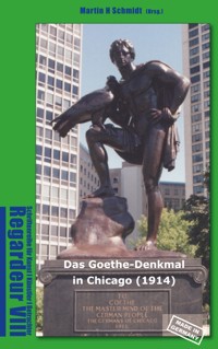 Das Goethe-Denkmal in Chicago (1914) Made in Germany - Martin Schmidt-Magin - ebook